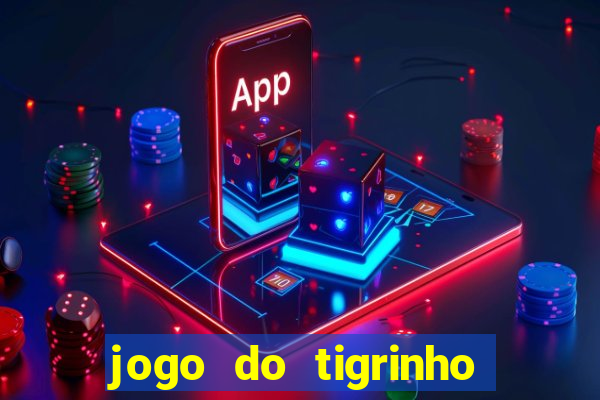 jogo do tigrinho que da bonus no cadastro